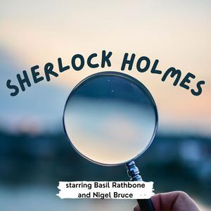 Listen to Sherlock Holmes starring Basil Rathbone and Nigel Bruce in the App