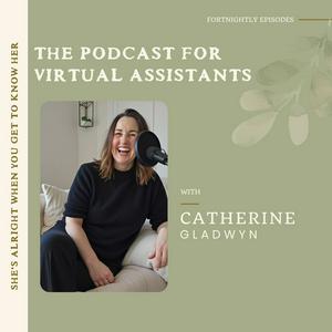 She's Alright When You Get To Know Her - UK Podcast for Virtual Assistants