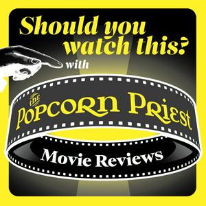 Listen to Should you watch this? with The Popcorn Priest in the App