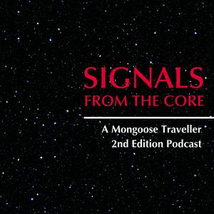 Signals from the Core - A Mongoose Traveller 2nd Edition Podcast