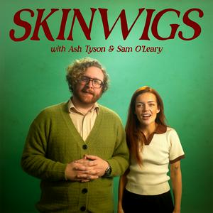 SKINWIGS with Sam O’Leary and Ash Tyson