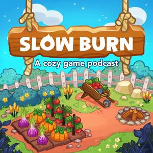 Listen to Slow Burn: A Cozy Game Podcast in the App