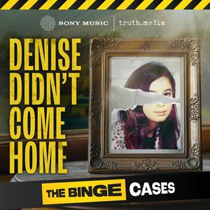 Listen to The Binge Cases: Denise Didn't Come Home in the App