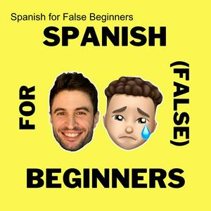 Listen to Spanish for False Beginners - Español para falsos principiantes in the App