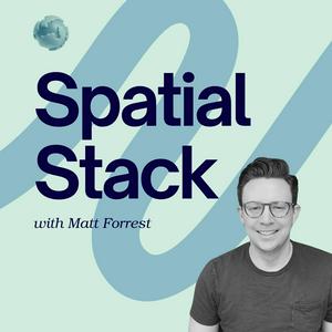 Listen to Spatial Stack with Matt Forrest in the App