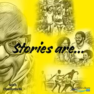 Stories are...