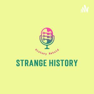 Strange History: History Retold