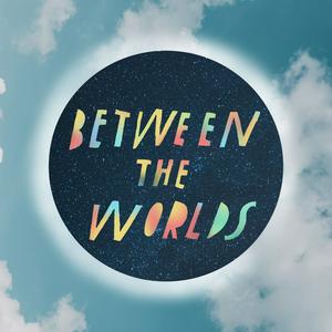 Listen to Between the Worlds Podcast in the App