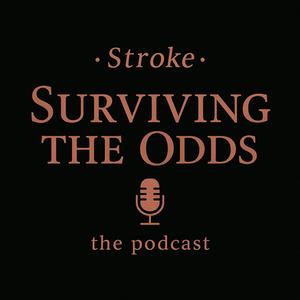 Stroke, Surviving the odds THE PODCAST