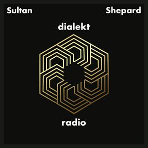 Listen to Sultan + Shepard present Dialekt Radio in the App