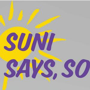 Suni Says So...
