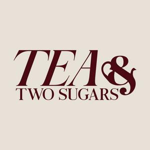 Tea and Two Sugars