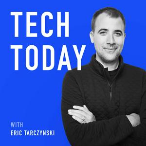 Tech Today with Eric Tarczynski