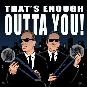That's Enough Outta You!