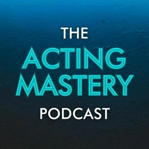 Listen to The Acting Mastery Podcast in the App