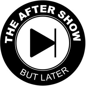 The After Show But Later