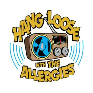 Hang Loose Radio / The Allergies Podcast