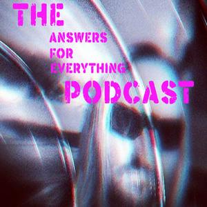 The Answers for Everything Podcast