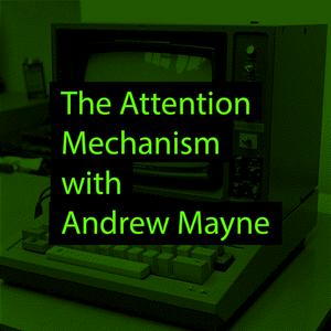 Listen to The Attention Mechanism with Andrew Mayne in the App