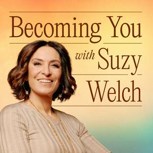 Listen to Becoming You with Suzy Welch in the App