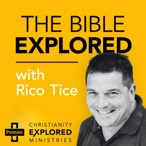 Listen to The Bible Explored with Rico Tice in the App