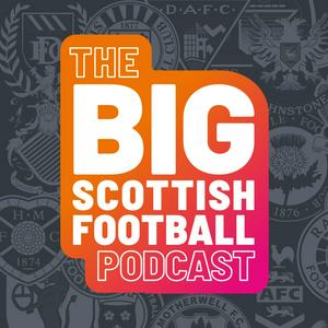 The Big Scottish Football Podcast