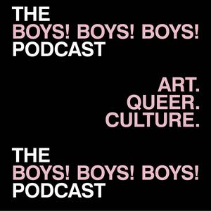 The BOYS! BOYS! BOYS! Podcast