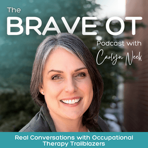 The BRAVE OT Podcast | Real Conversations with Occupational Therapy Trailblazers