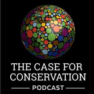 Listen to The Case for Conservation Podcast in the App