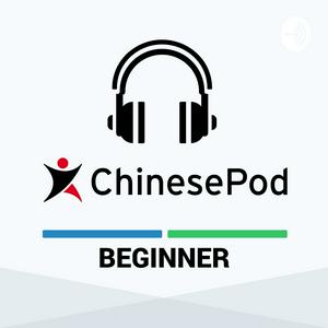 Listen to ChinesePod - Beginner in the App