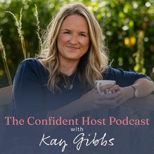 The Confident Host Podcast with Kay Gibbs