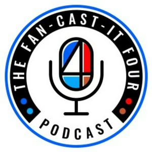 The Fan-Cast-It Four Podcast