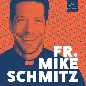 Listen to The Fr. Mike Schmitz Catholic Podcast in the App