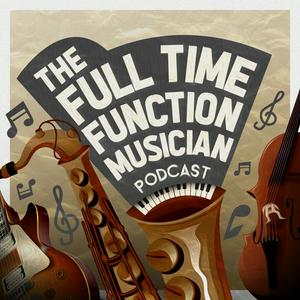 The Full Time Function Musician Podcast