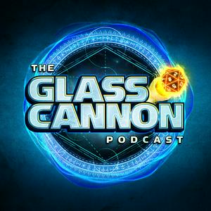 Listen to The Glass Cannon Podcast in the App