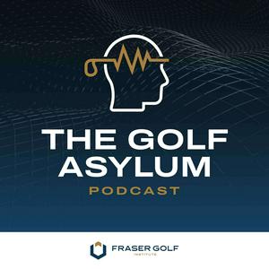 Listen to The Golf Asylum Podcast with Ian Fraser in the App