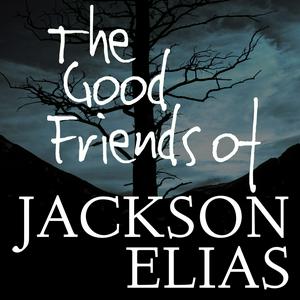 Listen to The Good Friends of Jackson Elias in the App