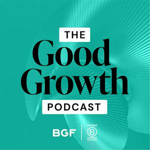 Listen to The Good Growth Podcast by BGF in the App