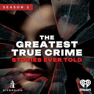 Listen to The Greatest True Crime Stories Ever Told in the App