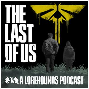 The Last of Us - The Lorehounds