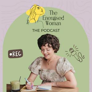 The Energised Woman Podcast