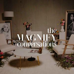 Listen to The Magnify Conversations in the App