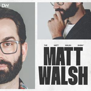 Listen to The Matt Walsh Show in the App