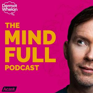 Listen to The Mind Full Podcast in the App