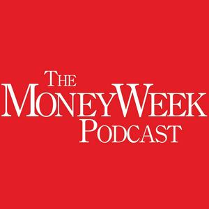 The MoneyWeek Podcast