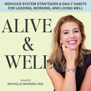 Alive & Well – Nervous System, Productivity, Time Management, Somatic Tools, Work-Life Balance, Burnout, Anxiety