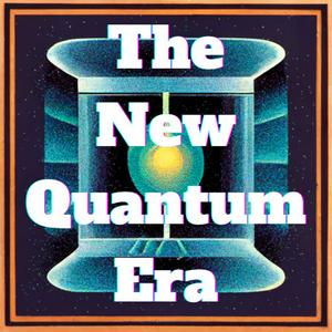 Listen to The New Quantum Era in the App