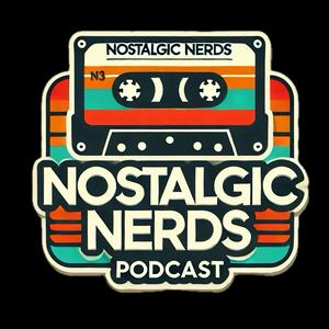 The Nostalgic Nerds Podcast