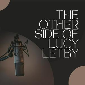 Listen to The Other Side of Lucy Letby in the App