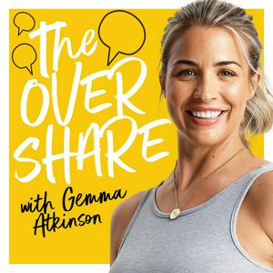 Listen to The Overshare with Gemma Atkinson in the App